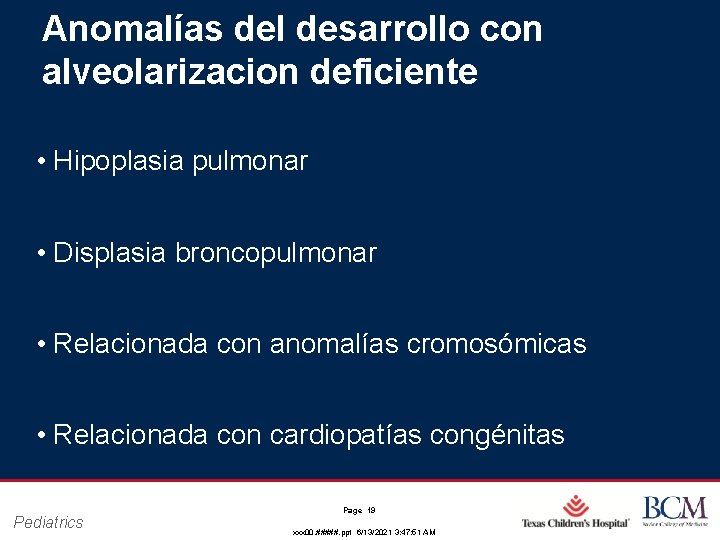 Anomalías del desarrollo con alveolarizacion deficiente • Hipoplasia pulmonar • Displasia broncopulmonar • Relacionada