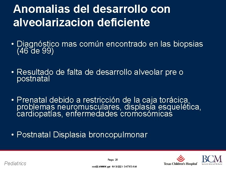 Anomalias del desarrollo con alveolarizacion deficiente • Diagnóstico mas común encontrado en las biopsias
