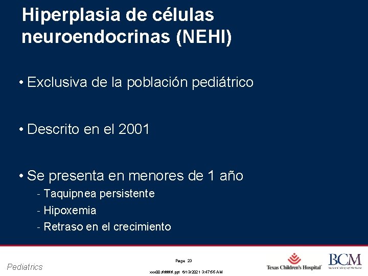 Hiperplasia de células neuroendocrinas (NEHI) • Exclusiva de la población pediátrico • Descrito en