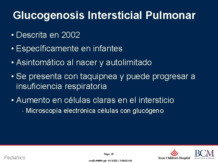 Glucogenosis Intersticial Pulmonar • Descrita en 2002 • Específicamente en infantes • Asintomático al