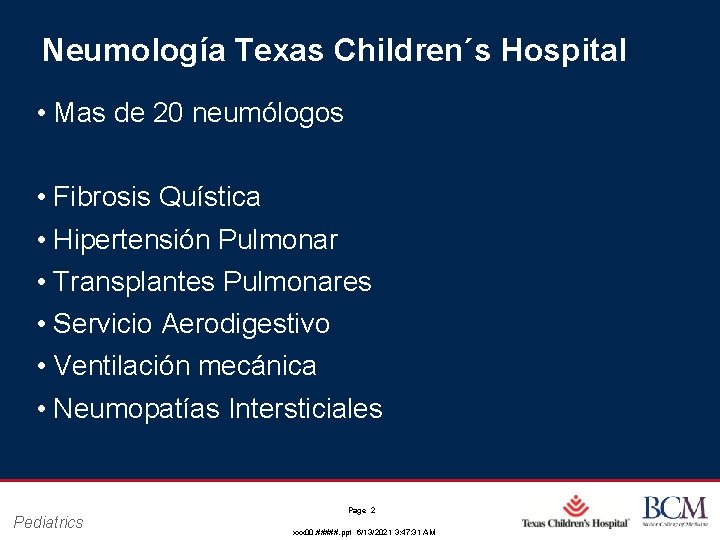 Neumología Texas Children´s Hospital • Mas de 20 neumólogos • Fibrosis Quística • Hipertensión