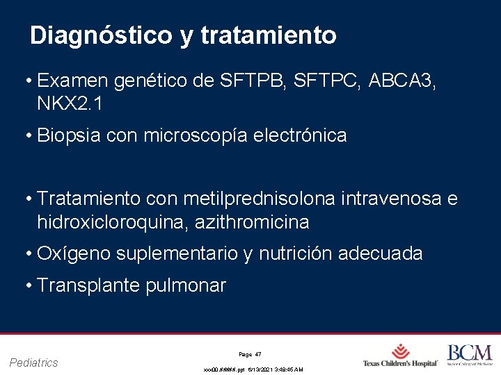 Diagnóstico y tratamiento • Examen genético de SFTPB, SFTPC, ABCA 3, NKX 2. 1