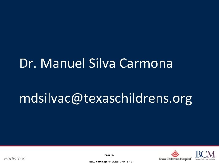 Dr. Manuel Silva Carmona mdsilvac@texaschildrens. org Pediatrics Page 62 xxx 00. #####. ppt 6/13/2021