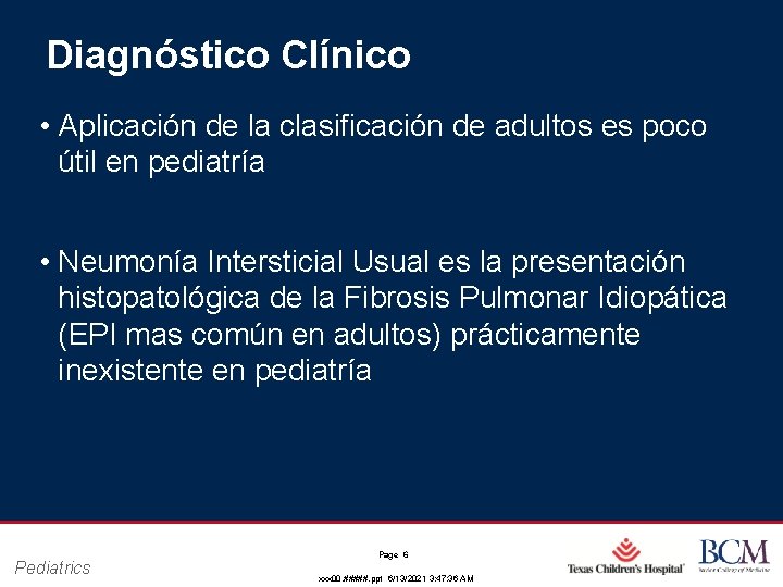 Diagnóstico Clínico • Aplicación de la clasificación de adultos es poco útil en pediatría