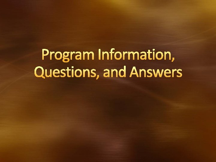 Program Information, Questions, and Answers 