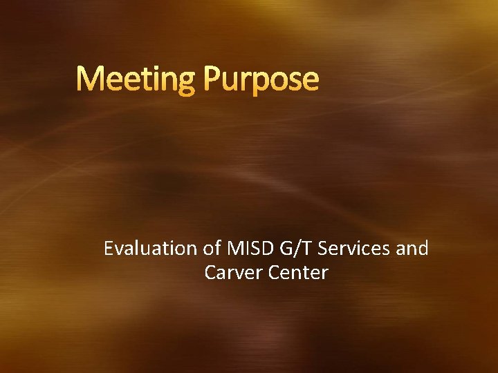 Meeting Purpose Evaluation of MISD G/T Services and Carver Center Meeting Purpose Evaluation of MISD G/T Services and Carver Center