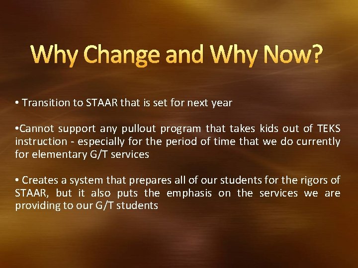 Why Change and Why Now? • Transition to STAAR that is set for next