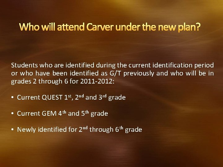 Who will attend Carver under the new plan? Students who are identified during the