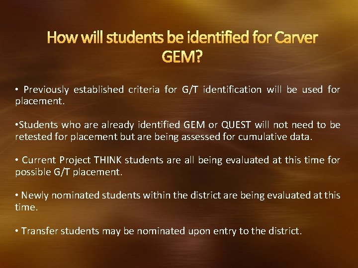 How will students be identified for Carver GEM? • Previously established criteria for G/T