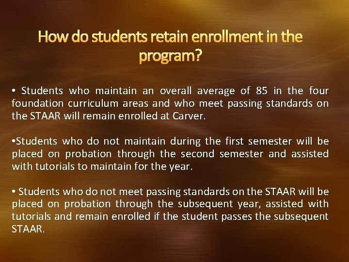 How do students retain enrollment in the program? • Students who maintain an overall How do students retain enrollment in the program? • Students who maintain an overall