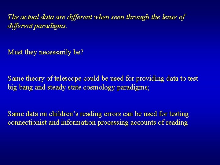 The actual data are different when seen through the lense of different paradigms. Must