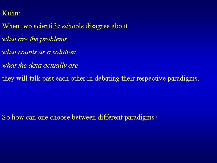 Kuhn: When two scientific schools disagree about what are the problems what counts as