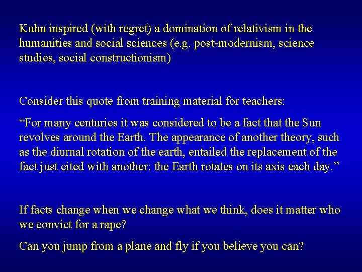 Kuhn inspired (with regret) a domination of relativism in the humanities and social sciences