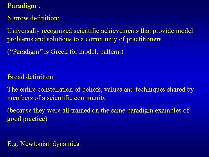 Paradigm : Narrow definition: Universally recognized scientific achievements that provide model problems and solutions