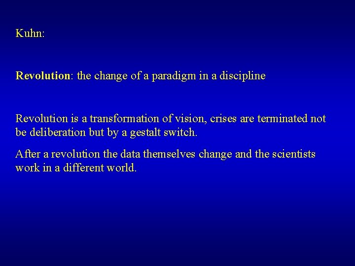 Kuhn: Revolution: the change of a paradigm in a discipline Revolution is a transformation