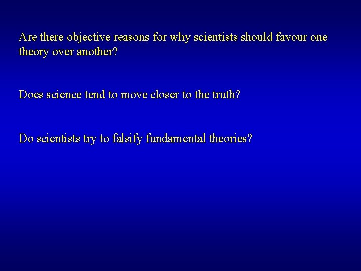 Are there objective reasons for why scientists should favour one theory over another? Does