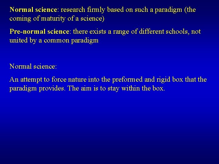 Normal science: research firmly based on such a paradigm (the coming of maturity of