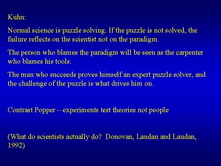 Kuhn: Normal science is puzzle solving. If the puzzle is not solved, the failure