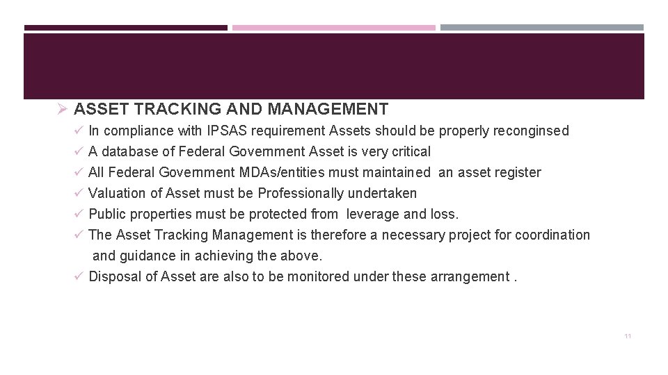 Ø ASSET TRACKING AND MANAGEMENT ü In compliance with IPSAS requirement Assets should be