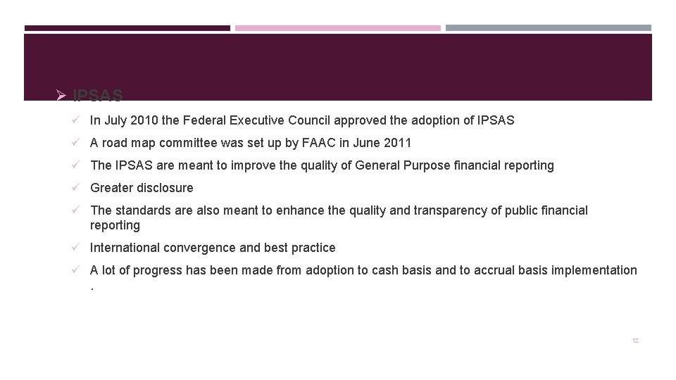 Ø IPSAS ü In July 2010 the Federal Executive Council approved the adoption of