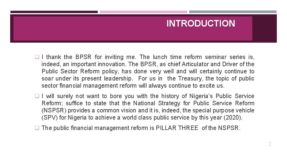 INTRODUCTION q I thank the BPSR for inviting me. The lunch time reform seminar