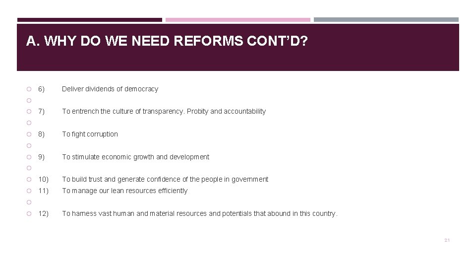 A. WHY DO WE NEED REFORMS CONT’D? 6) Deliver dividends of democracy 7) To