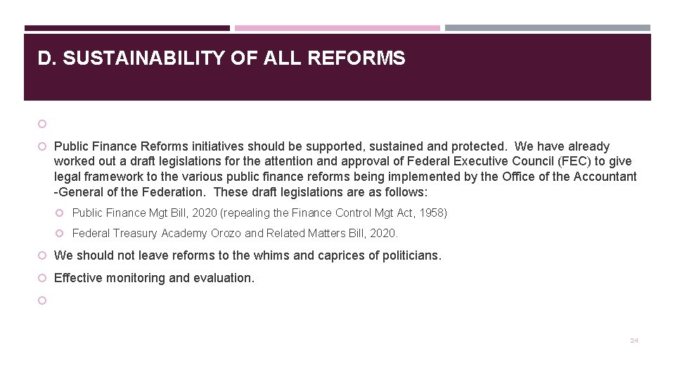 D. SUSTAINABILITY OF ALL REFORMS Public Finance Reforms initiatives should be supported, sustained and