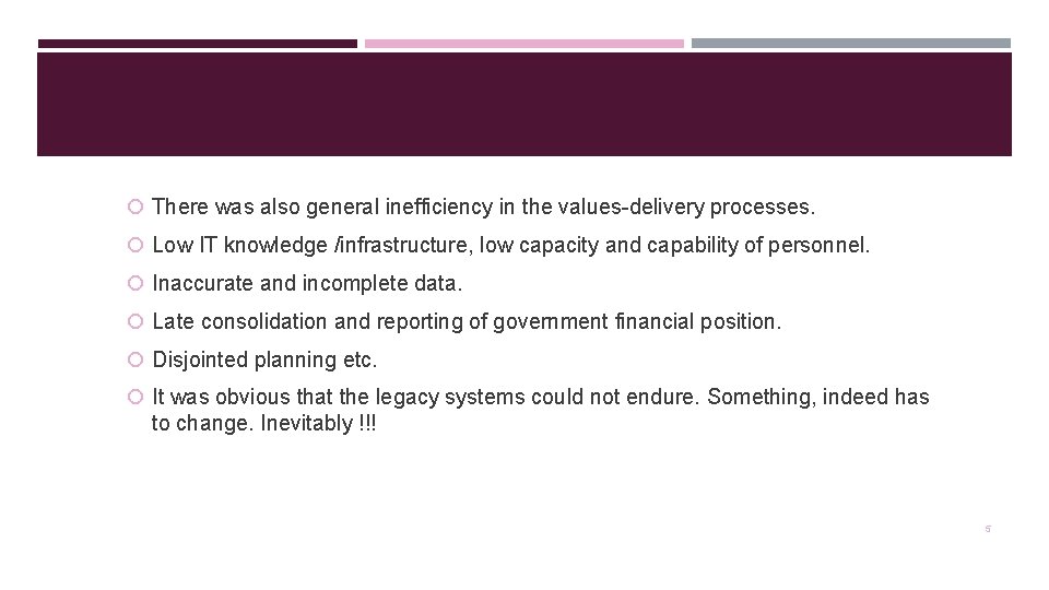  There was also general inefficiency in the values-delivery processes. Low IT knowledge /infrastructure,