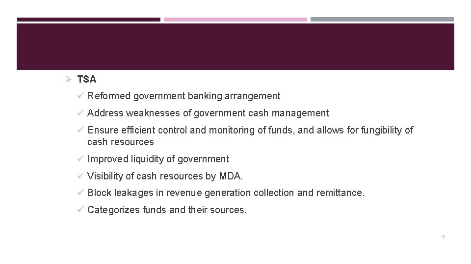 Ø TSA ü Reformed government banking arrangement ü Address weaknesses of government cash management