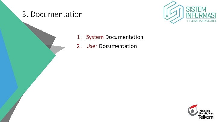 3. Documentation 1. System Documentation 2. User Documentation 