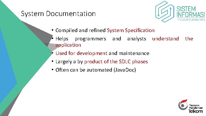 System Documentation • Compiled and refined System Specification • Helps programmers and analysts understand