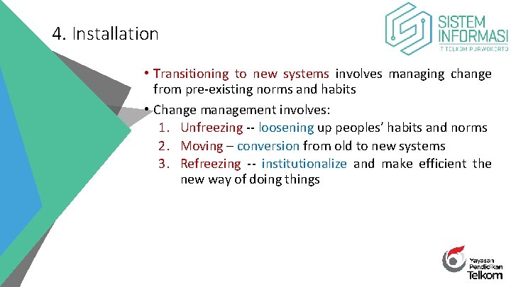 4. Installation • Transitioning to new systems involves managing change from pre-existing norms and