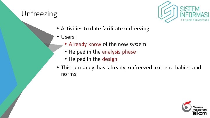 Unfreezing • Activities to date facilitate unfreezing • Users: • Already know of the