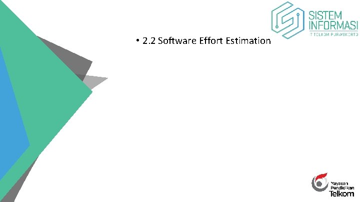  • 2. 2 Software Effort Estimation 