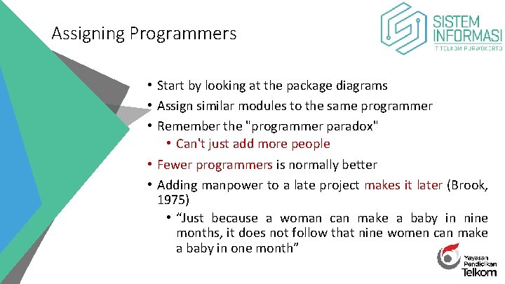 Assigning Programmers • Start by looking at the package diagrams • Assign similar modules