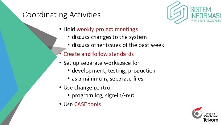 Coordinating Activities • Hold weekly project meetings • discuss changes to the system •