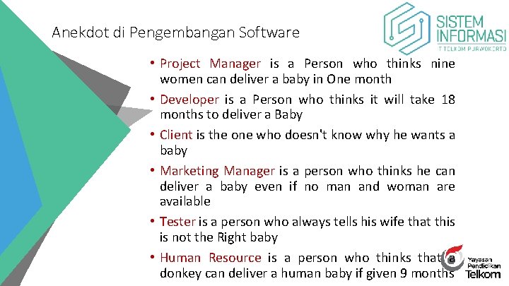 Anekdot di Pengembangan Software • Project Manager is a Person who thinks nine women