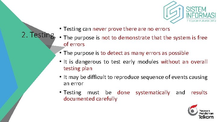 2. Testing • Testing can never prove there are no errors • The purpose