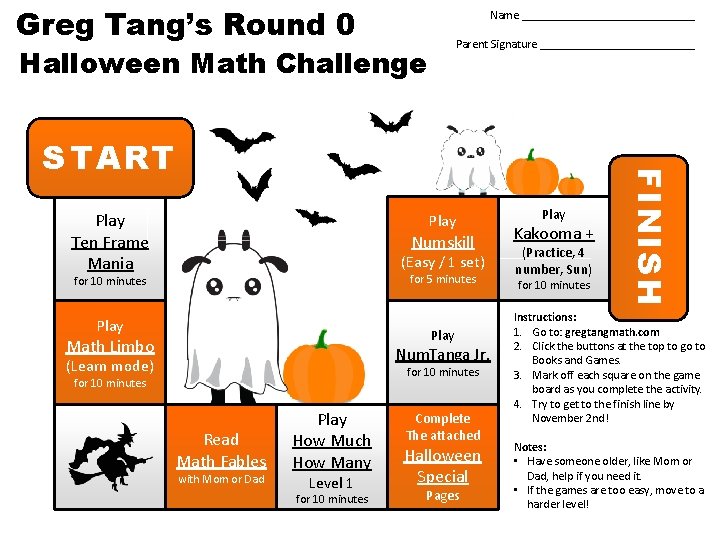 Greg Tang’s Round 0 Name _______________ Parent Signature _____________ Halloween Math Challenge Play Ten