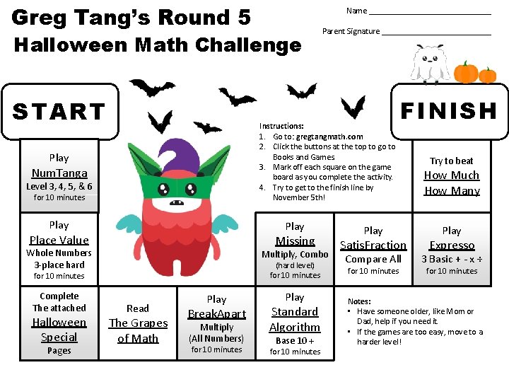 Greg Tang’s Round 5 Name _______________ Halloween Math Challenge START Instructions: 1. Go to: