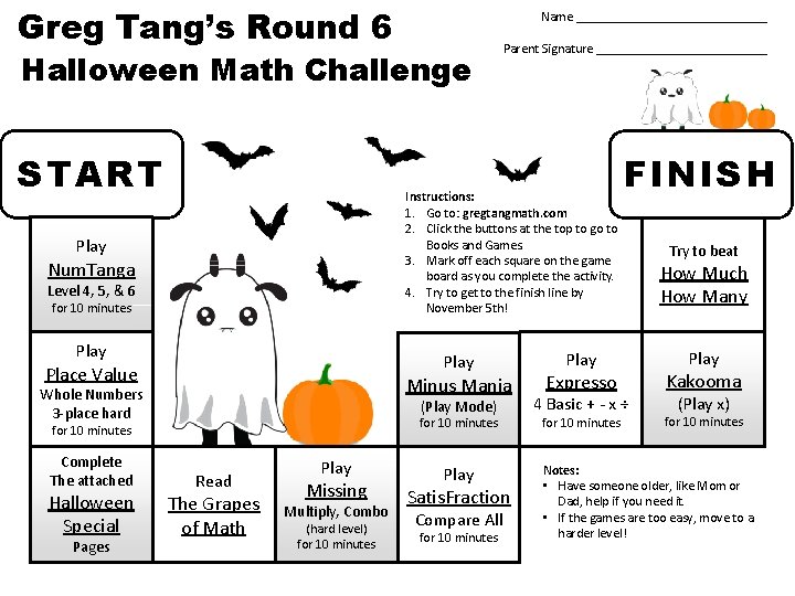 Greg Tang’s Round 6 Name _______________ Halloween Math Challenge START Instructions: 1. Go to: