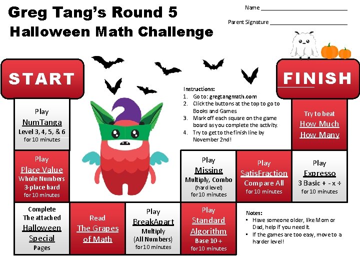 Greg Tang’s Round 5 Name _______________ Halloween Math Challenge START Instructions: 1. Go to: