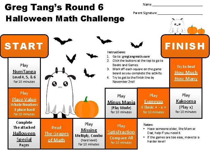 Greg Tang’s Round 6 Name _______________ Halloween Math Challenge START Instructions: 1. Go to: