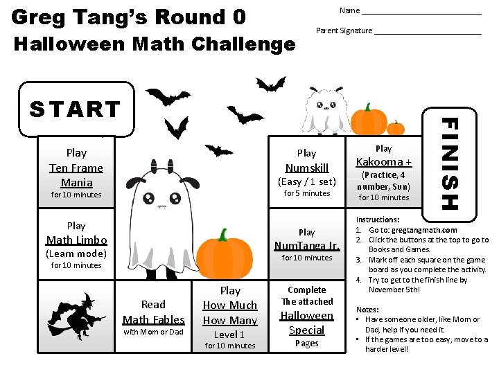 Greg Tang’s Round 0 Name _______________ Parent Signature _____________ Halloween Math Challenge Play Ten