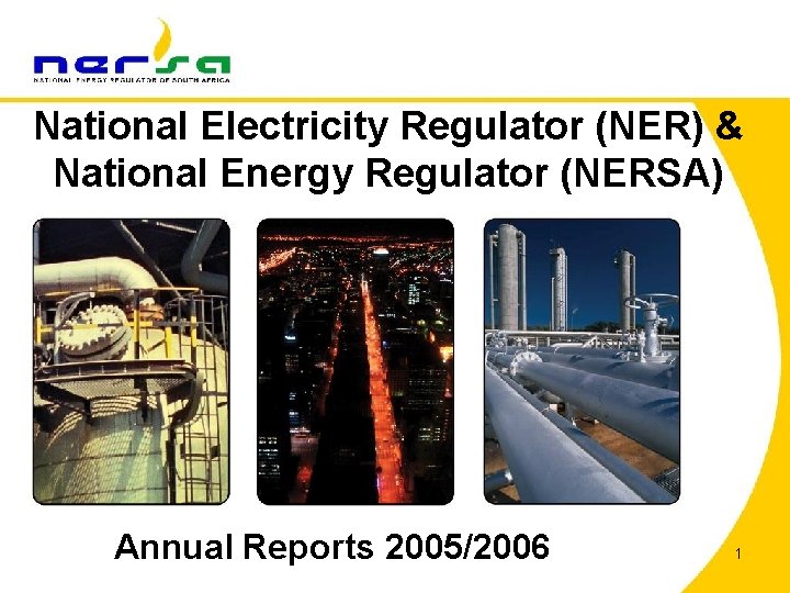 National Electricity Regulator (NER) & National Energy Regulator (NERSA) Annual Reports 2005/2006 1 