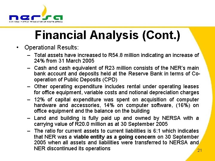 Financial Analysis (Cont. ) • Operational Results: – Total assets have increased to R