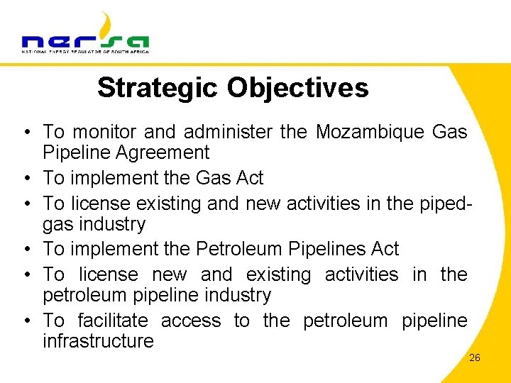 Strategic Objectives • To monitor and administer the Mozambique Gas Pipeline Agreement • To