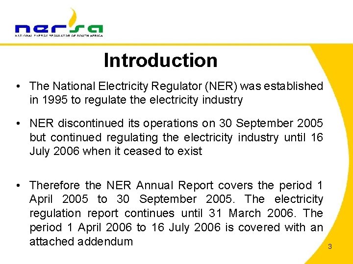 Introduction • The National Electricity Regulator (NER) was established in 1995 to regulate the