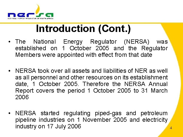 Introduction (Cont. ) • The National Energy Regulator (NERSA) was established on 1 October