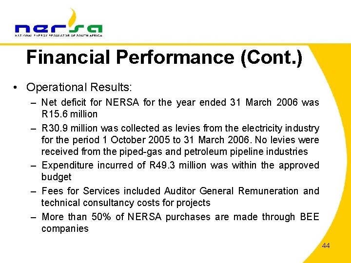 Financial Performance (Cont. ) • Operational Results: – Net deficit for NERSA for the